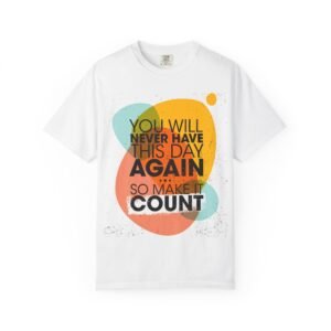 Inspirational Unisex T-Shirt: Make Every Day Count, Motivational Gift for Friends, Casual Wear, Birthday Gift, Positive Vibes